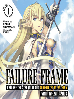 cover image of Failure Frame: I Became the Strongest and Annihilated Everything With Low-Level Spells, Volume 1